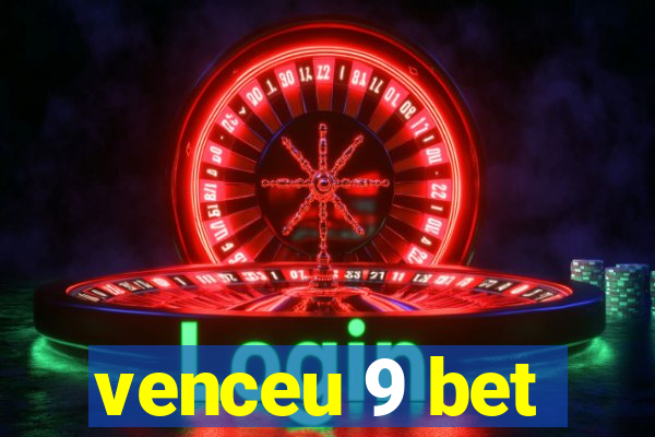 venceu 9 bet